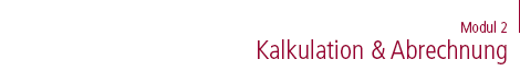 Modul 2: Kalkulation und Abrechnung
